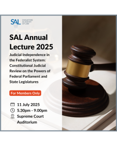 SAL Annual Lecture 2025 - Judicial Independence in the Federalist System: Constitutional Judicial Review on the Powers of Federal Parliament and State Legislatures